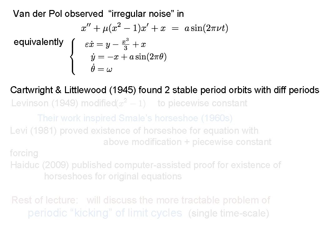 Van der Pol observed “irregular noise” in equivalently Cartwright & Littlewood (1945) found 2