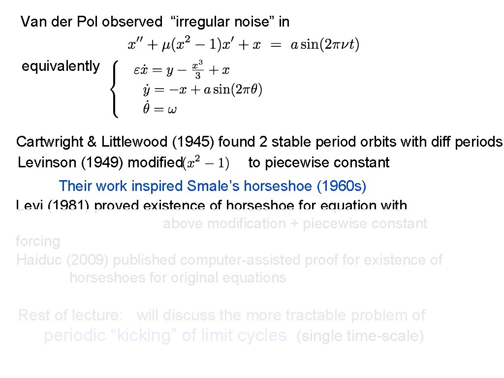 Van der Pol observed “irregular noise” in equivalently Cartwright & Littlewood (1945) found 2