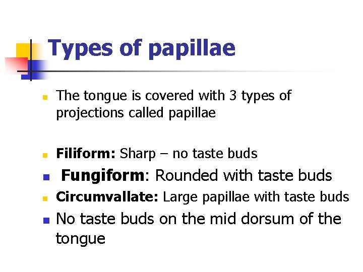 Types of papillae n n n The tongue is covered with 3 types of