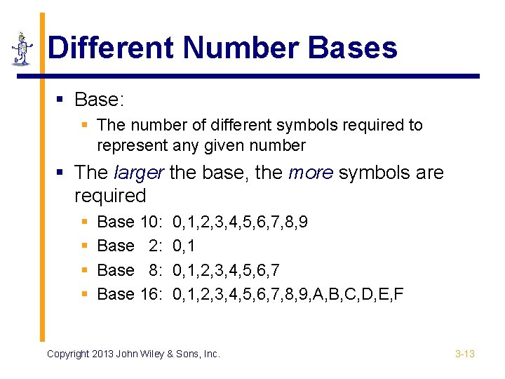 Different Number Bases § Base: § The number of different symbols required to represent