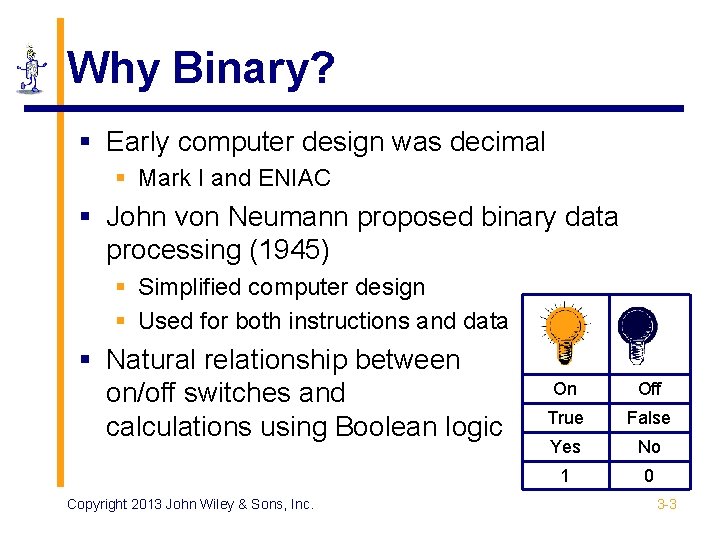 Why Binary? § Early computer design was decimal § Mark I and ENIAC §