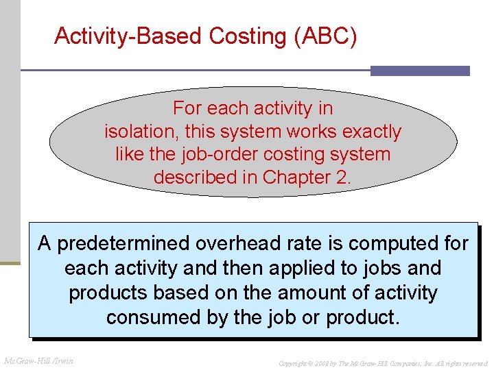 Activity-Based Costing (ABC) For each activity in isolation, this system works exactly like the