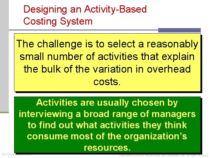 Designing an Activity-Based Costing System The challenge is to select a reasonably small number