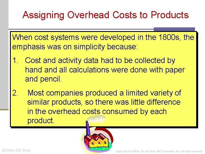 Assigning Overhead Costs to Products When cost systems were developed in the 1800 s,