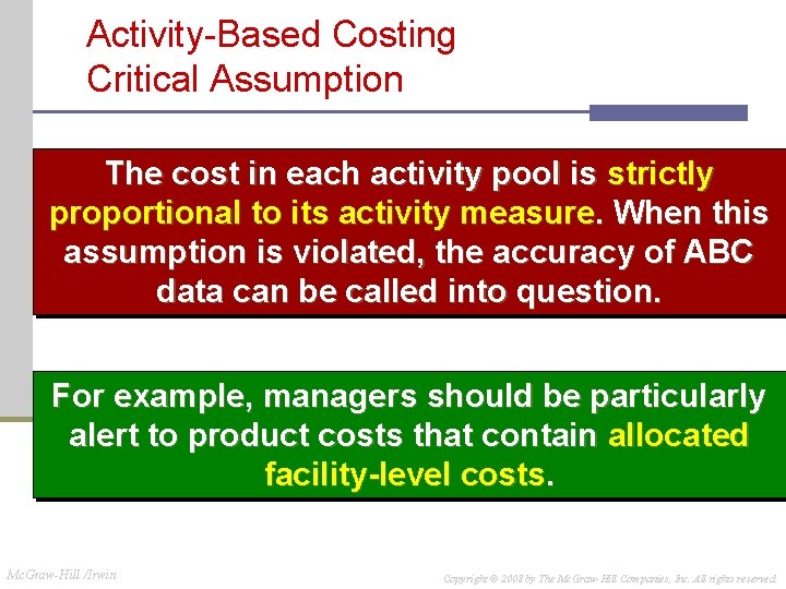 Activity-Based Costing Critical Assumption The cost in each activity pool is strictly proportional to
