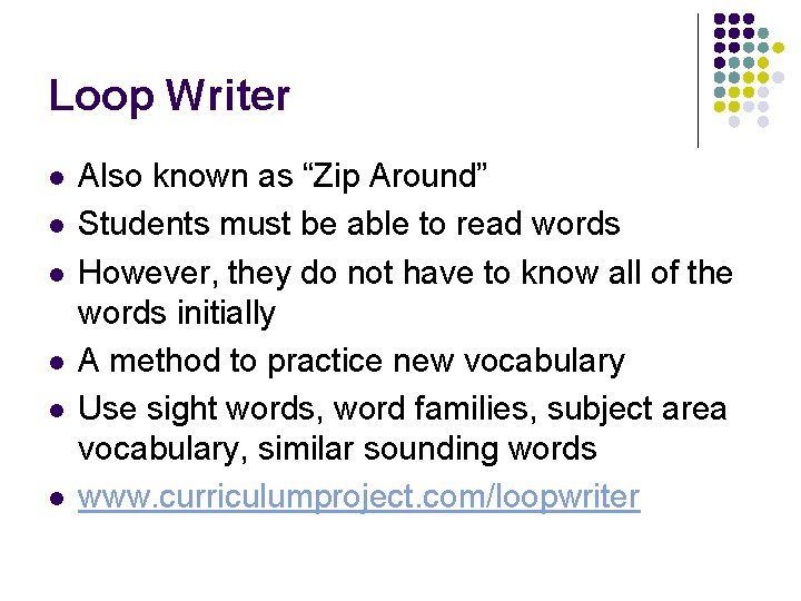 Loop Writer l l l Also known as “Zip Around” Students must be able