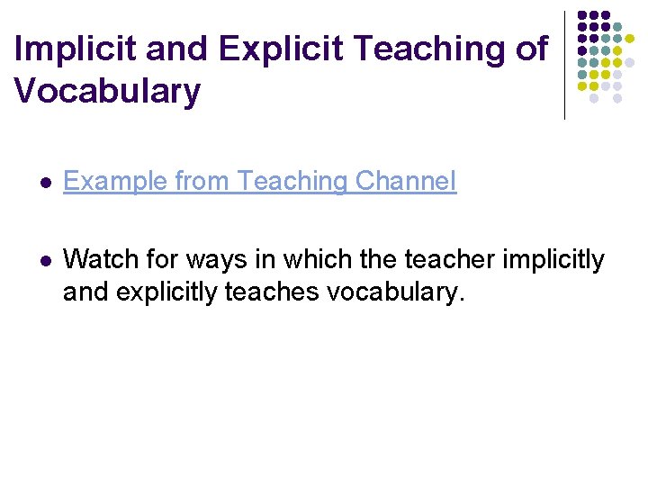 Implicit and Explicit Teaching of Vocabulary l Example from Teaching Channel l Watch for