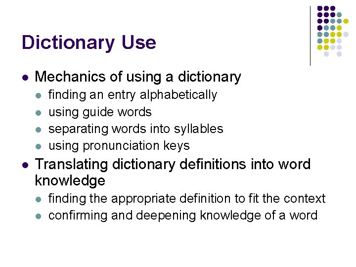 Dictionary Use l Mechanics of using a dictionary l l l finding an entry