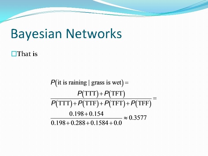 Bayesian Networks �That is 