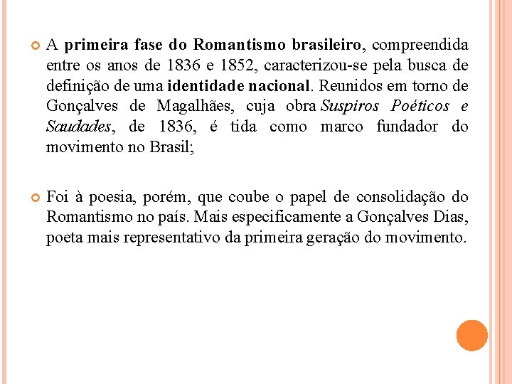  A primeira fase do Romantismo brasileiro, compreendida entre os anos de 1836 e