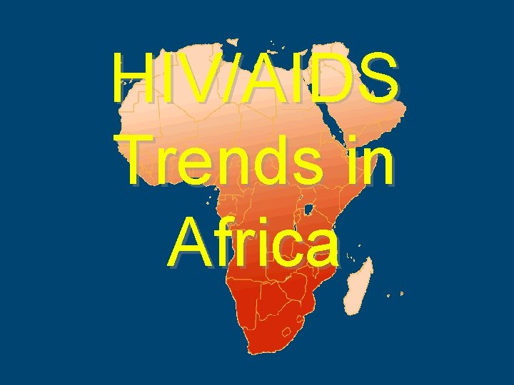 HIV/AIDS Trends in Africa 