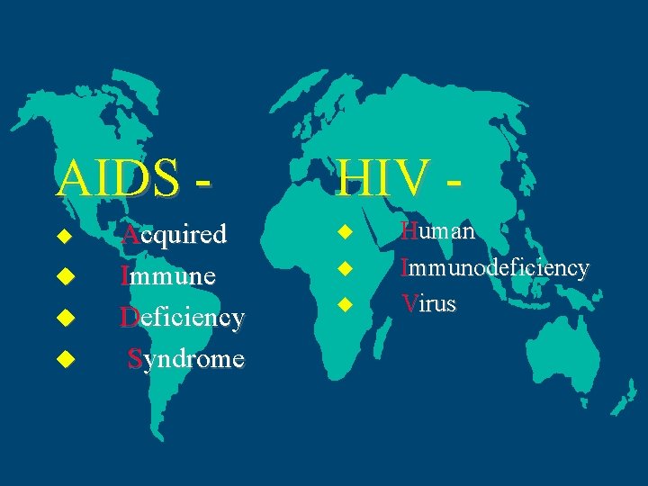 AIDS Acquired Immune Deficiency Syndrome HIV Human Immunodeficiency Virus 