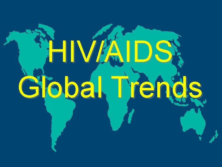 HIV/AIDS Global Trends 