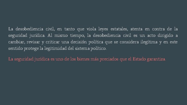 La desobediencia civil, en tanto que viola leyes estatales, atenta en contra de la