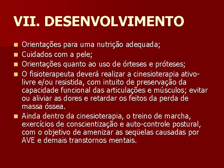 VII. DESENVOLVIMENTO n n n Orientações para uma nutrição adequada; Cuidados com a pele;