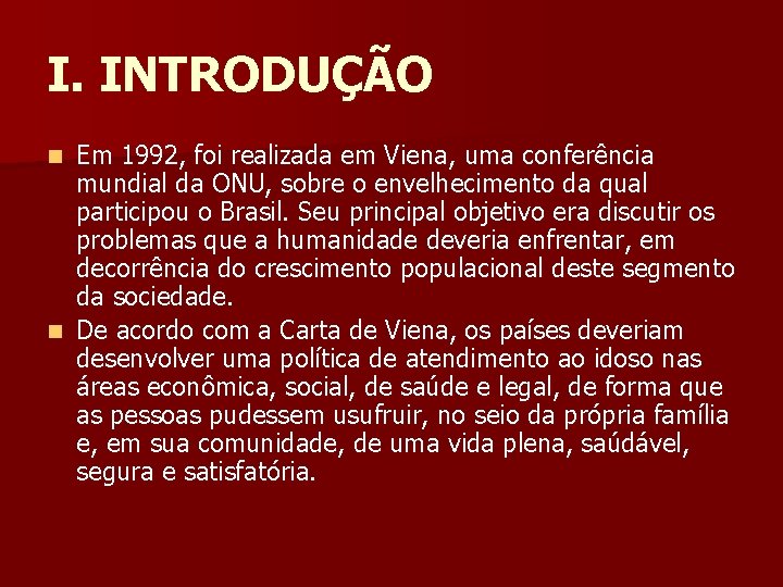 I. INTRODUÇÃO Em 1992, foi realizada em Viena, uma conferência mundial da ONU, sobre