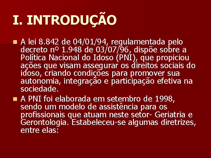 I. INTRODUÇÃO A lei 8. 842 de 04/01/94, regulamentada pelo decreto nº 1. 948