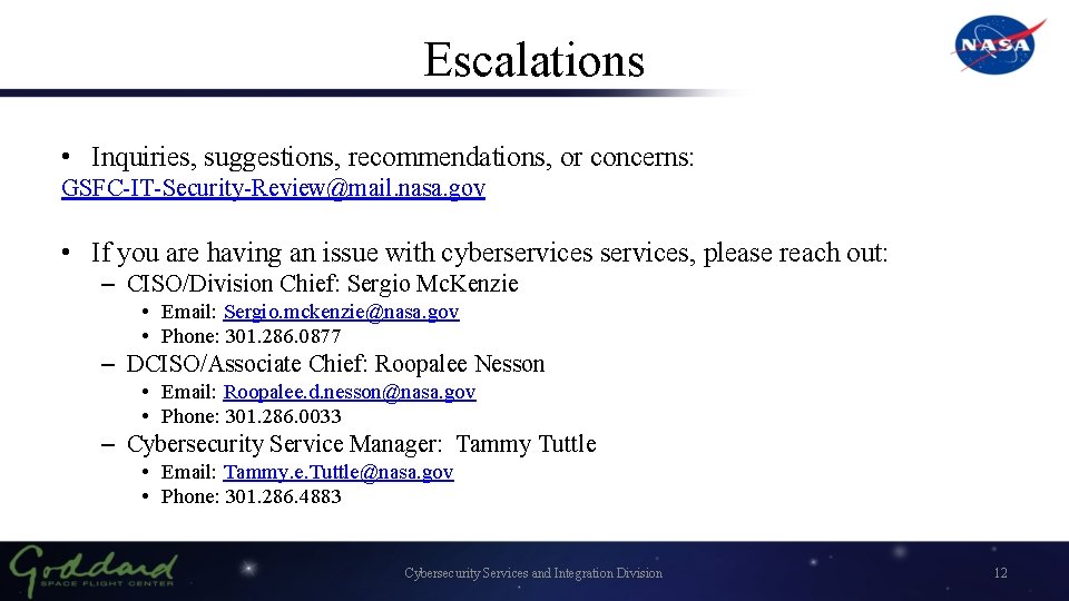 Escalations • Inquiries, suggestions, recommendations, or concerns: GSFC-IT-Security-Review@mail. nasa. gov • If you are