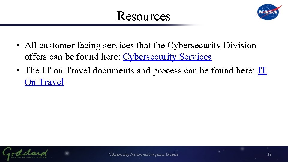 Resources • All customer facing services that the Cybersecurity Division offers can be found