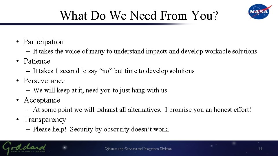 What Do We Need From You? • Participation – It takes the voice of