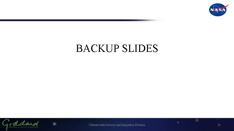 BACKUP SLIDES Cybersecurity Services and Integration Division 16 