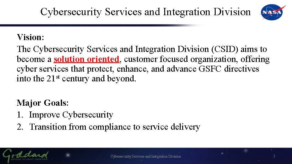 Cybersecurity Services and Integration Division Vision: The Cybersecurity Services and Integration Division (CSID) aims