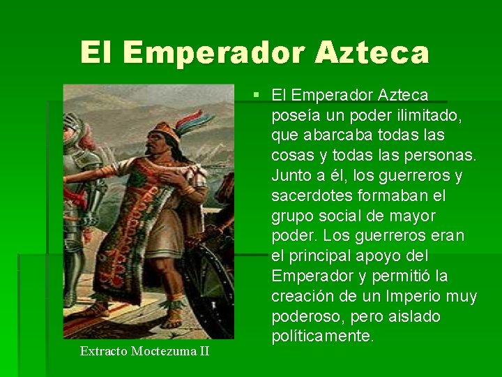El Emperador Azteca Extracto Moctezuma II § El Emperador Azteca poseía un poder ilimitado,