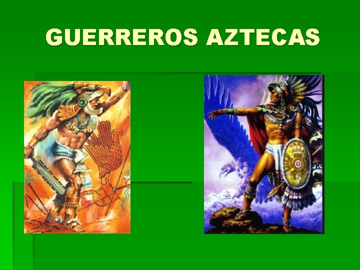 GUERREROS AZTECAS 