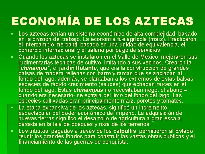 ECONOMÍA DE LOS AZTECAS § Los aztecas tenían un sistema económico de alta complejidad,