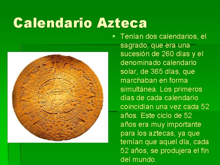 Calendario Azteca § Tenían dos calendarios, el sagrado, que era una sucesión de 260