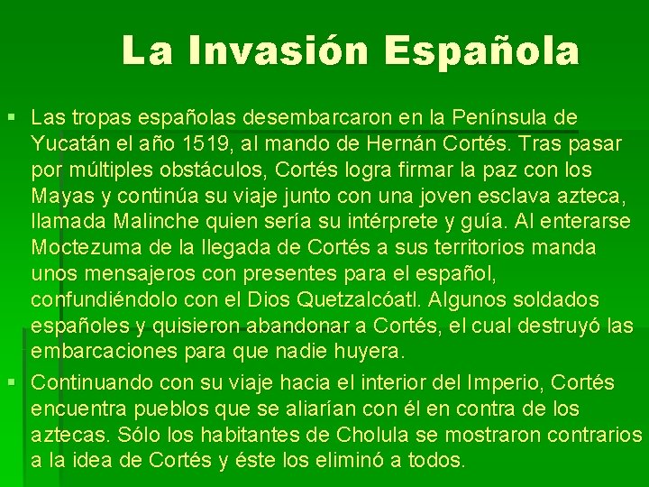 La Invasión Española § Las tropas españolas desembarcaron en la Península de Yucatán el