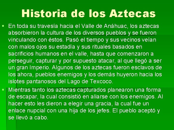 Historia de los Aztecas § En toda su travesía hacia el Valle de Anáhuac,