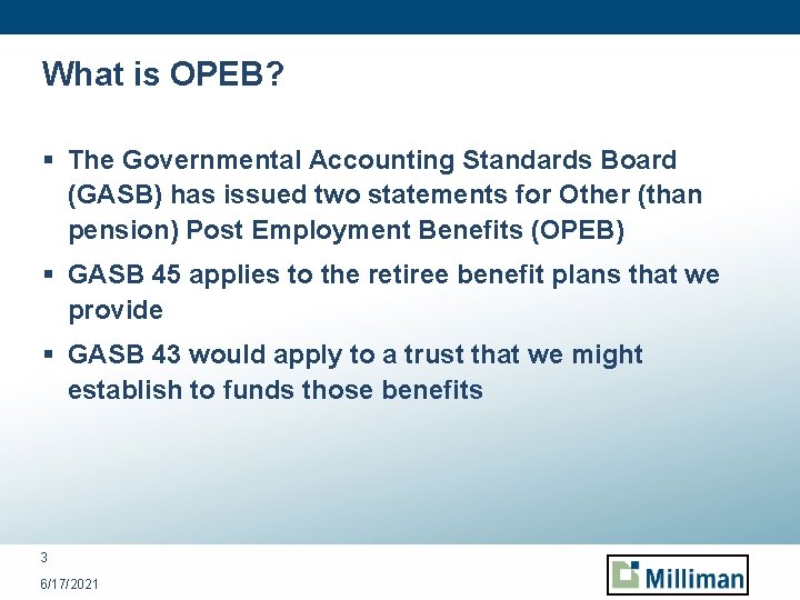 What is OPEB? § The Governmental Accounting Standards Board (GASB) has issued two statements