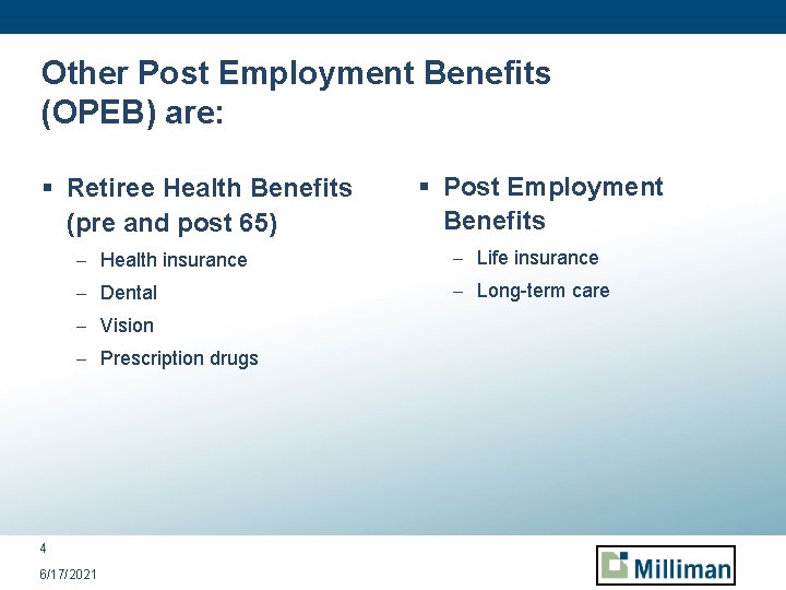 Other Post Employment Benefits (OPEB) are: § Retiree Health Benefits (pre and post 65)
