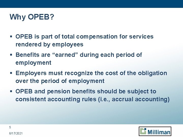 Why OPEB? § OPEB is part of total compensation for services rendered by employees