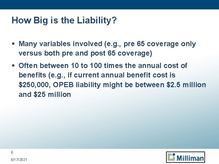 How Big is the Liability? § Many variables involved (e. g. , pre 65