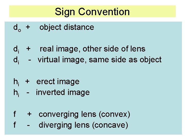 Sign Convention do + object distance di + real image, other side of lens