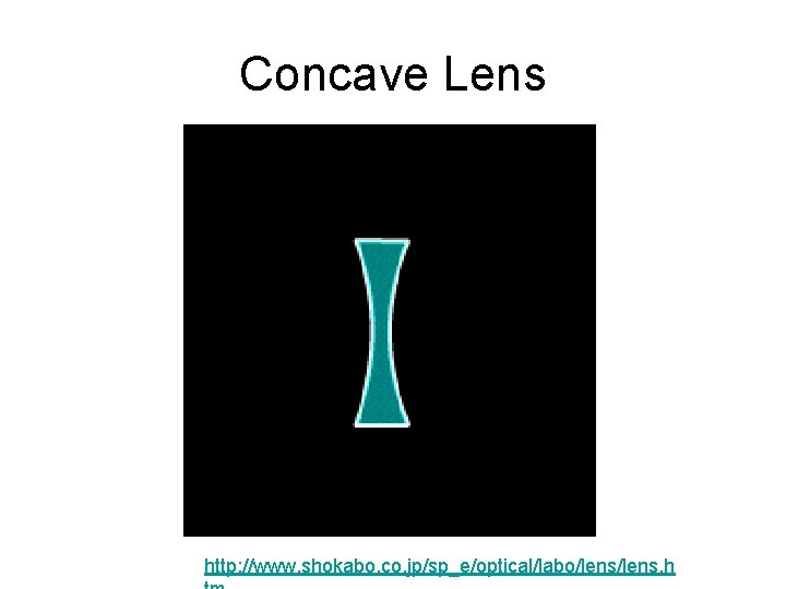 Concave Lens http: //www. shokabo. co. jp/sp_e/optical/labo/lens. h 