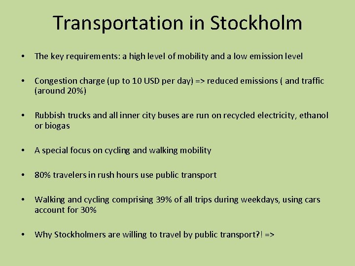 Transportation in Stockholm • The key requirements: a high level of mobility and a