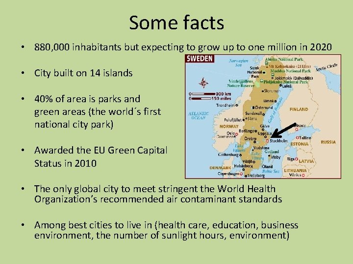 Some facts • 880, 000 inhabitants but expecting to grow up to one million