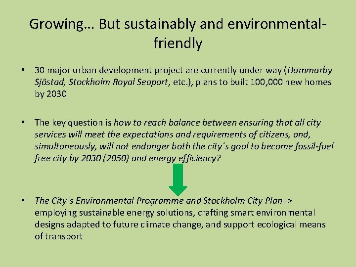 Growing… But sustainably and environmentalfriendly • 30 major urban development project are currently under