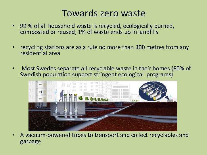 Towards zero waste • 99 % of all household waste is recycled, ecologically burned,