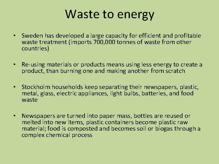 Waste to energy • Sweden has developed a large capacity for efficient and profitable