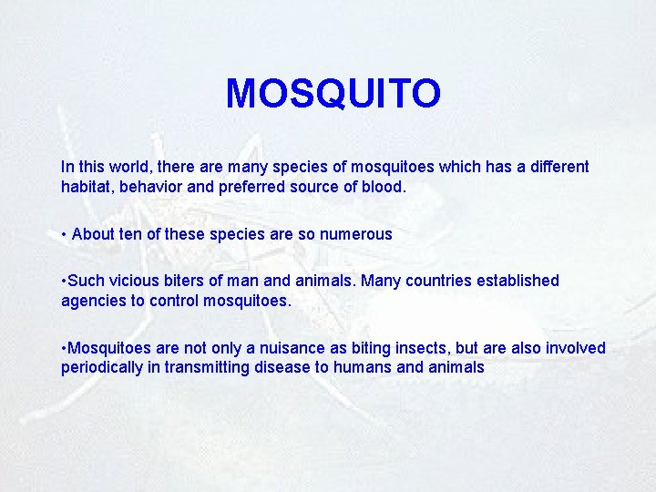 MOSQUITO In this world, there are many species of mosquitoes which has a different