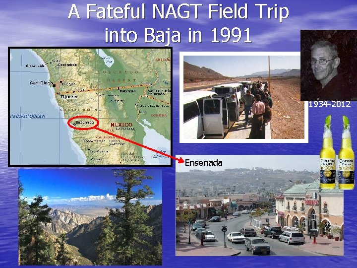 A Fateful NAGT Field Trip into Baja in 1991 1934 -2012 Ensenada 