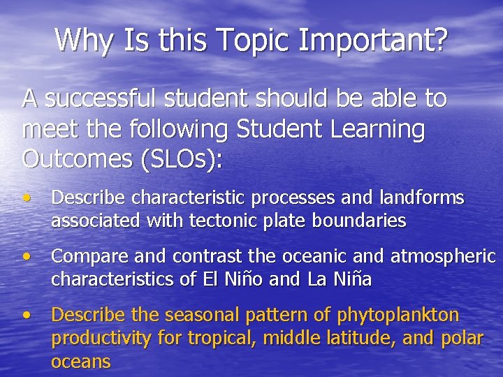 Why Is this Topic Important? A successful student should be able to meet the