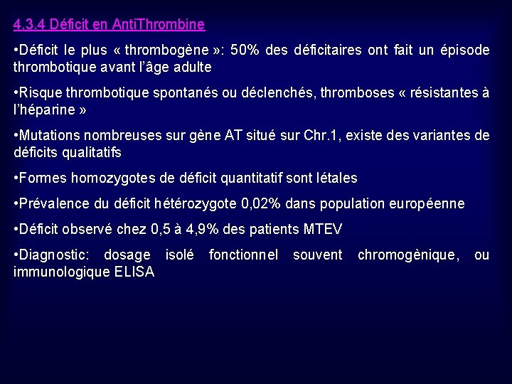 4. 3. 4 Déficit en Anti. Thrombine • Déficit le plus « thrombogène »