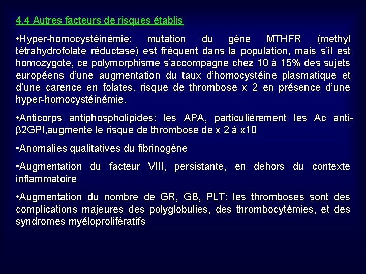 4. 4 Autres facteurs de risques établis • Hyper-homocystéinémie: mutation du gène MTHFR (methyl
