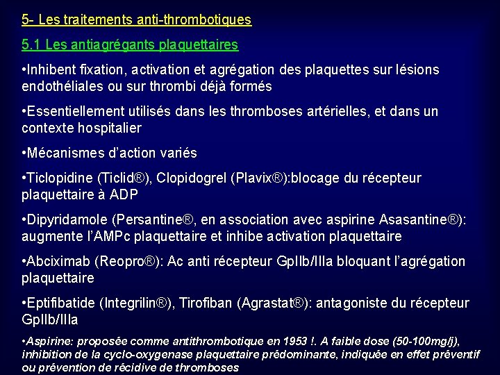 5 - Les traitements anti-thrombotiques 5. 1 Les antiagrégants plaquettaires • Inhibent fixation, activation