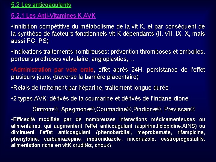 5. 2 Les anticoagulants 5. 2. 1 Les Anti-Vitamines K AVK • Inhibition compétitive